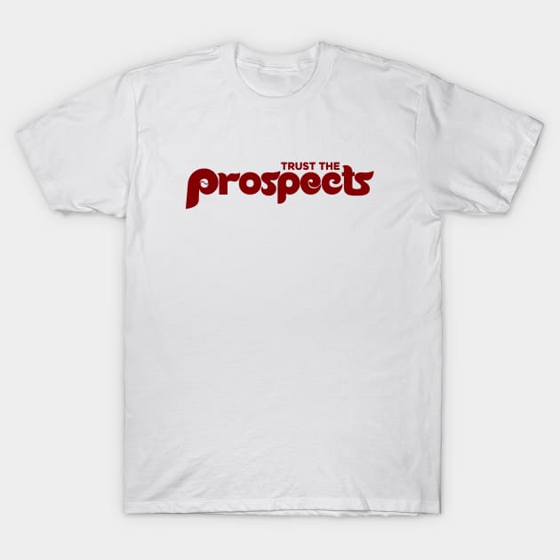 Trust The Prospects T-Shirt by CrystalCr